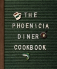 Image for The Phoenicia Diner cookbook: dishes and dispatches from the Catskill Mountains