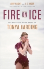 Image for Fire on Ice: The Exclusive Inside Story of Tonya Harding