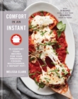 Image for Comfort in an instant: 75 comfort food recipes for your pressure cooker, multicooker, and instant pot