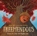 Image for Treemendous  : diary of a not yet mighty oak