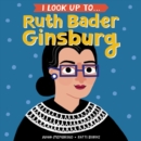 Image for I look up to...Ruth Bader Ginsburg