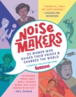 Image for Noisemakers  : 25 women who raised their voices &amp; changed the world