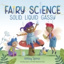Image for Solid, Liquid, Gassy! (A Fairy Science Story)