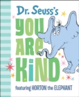 Image for Dr. Seuss&#39;s You Are Kind