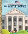 Image for My Little Golden Book About The White House