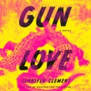 Image for Gun Love: A Novel