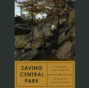 Image for Saving Central Park: A History and a Memoir