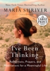 Image for I&#39;ve Been Thinking . . . : Reflections, Prayers, and Meditations for a Meaningful Life