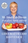 Image for My American dream  : a life of love, family, and food