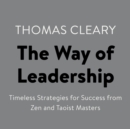 Image for Way of Leadership: Timeless Strategies for Success from Zen and Taoist Masters.