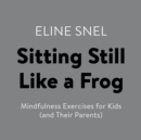 Image for Sitting Still Like a Frog: Mindfulness Exercises for Kids (and Their Parents)