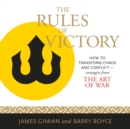 Image for Rules of Victory: How to Transform Chaos and Conflict--strategies from &amp;quote;the Art of War&amp;quote;