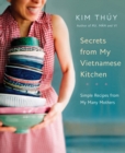 Image for Secrets From My Vietnamese Kitchen : Simple Recipes from My Many Mothers