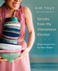 Image for Secrets from My Vietnamese Kitchen: Simple Recipes from My Many Mothers