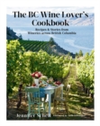 Image for The Bc Wine Lover&#39;s Cookbook