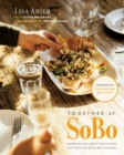 Image for Together at SoBo  : more recipes and stories from Tofino&#39;s beloved restaurant
