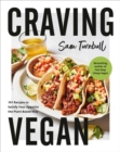 Image for Craving Vegan : 101 Recipes to Satisfy Your Appetite the Plant-Based Way