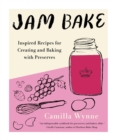 Image for Jam Bake : Inspired Recipes for Creating and Baking with Preserves