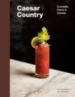 Image for Caesar country  : cocktails, clams &amp; Canada
