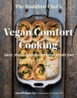 Image for The Buddhist Chef&#39;s vegan comfort cooking  : easy, feel-good recipes for every day