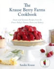 Image for The Krause Berry Farms Cookbook : Sweet and Savoury Recipes from the Fraser Valley&#39;s Famous Farm and Bakery