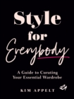 Image for Style For Everybody : A Guide to Curating Your Essential Wardrobe
