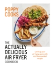 Image for Poppy Cooks: The Actually Delicious Air Fryer
