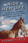 Image for The ride of her life  : the true story of a woman, her horse, and their last-chance journey across America