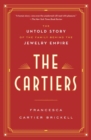 Image for The Cartiers : The Untold Story of the Family Behind the Jewelry Empire 