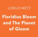 Image for Floridius Bloom and The Planet of Gloom