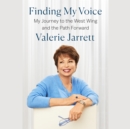 Image for Finding My Voice : My Journey to the West Wing and the Path Forward