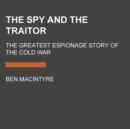 Image for Spy and the Traitor: The Greatest Espionage Story of the Cold War