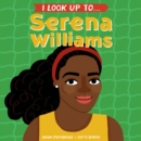 Image for I Look Up To...Serena Williams