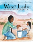 Image for The Water Lady  : how Darlene Arviso helps a thirsty Navajo Nation