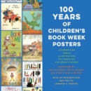 Image for 100 years of Children&#39;s Book Week posters  : celebrating great illustrators of American children&#39;s books