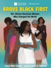 Image for Brave, black, first  : 50+ African American women who changed the world