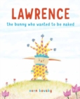 Image for Lawrence  : the bunny who wanted to be naked