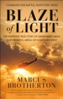 Image for Blaze of light: the inspiring true story of Green Beret medic Gary Beikirch, Medal of Honor recipient