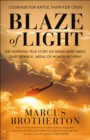 Image for Blaze of Light : The Inspiring True Story of Green Beret Medic Gary Beikirch, Medal of Honor Recipient