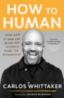 Image for How to human  : nine ways to share life beyond what distracts, divides, and disconnects us