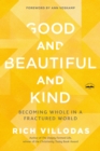 Image for Good and Beautiful and Kind
