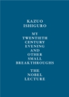Image for My Twentieth Century Evening and Other Small Breakthroughs: The Nobel Lecture