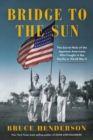 Image for Bridge to the sun  : the secret role of the Japanese Americans who fought in the Pacific in World War II