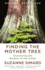Image for Finding the Mother Tree: Discovering the Wisdom of the Forest