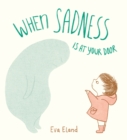 Image for When Sadness Is at Your Door
