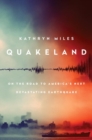 Image for Quakeland  : preparing for America&#39;s next devastating earthquake
