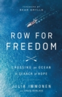Image for Row for freedom  : crossing an ocean in search of hope