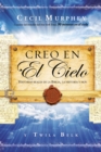 Image for Creo En El Cielo : Historias Reales De La Biblia, La Historia Y Hoy