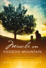 Image for Miracle on Voodoo Mountain: a young woman&#39;s remarkable story of pushing back the darkness for the children of Haiti