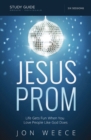 Image for Jesus prom study guide: life gets fun when you love people like god does